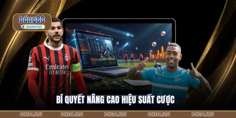 Bí quyết nâng cao hiệu suất cược