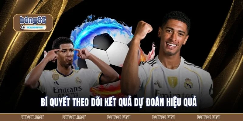 Bí quyết theo dõi kết quả dự đoán hiệu quả