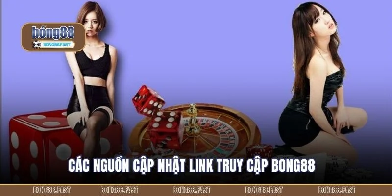 Các nguồn cập nhật link truy cập BONG88