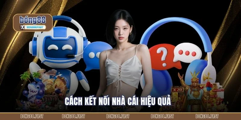 Liên Hệ Bong88 3 Cách kết nối nhà cái hiệu quả
