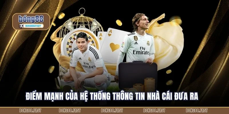 Điểm mạnh của hệ thống thông tin nhà cái đưa ra
