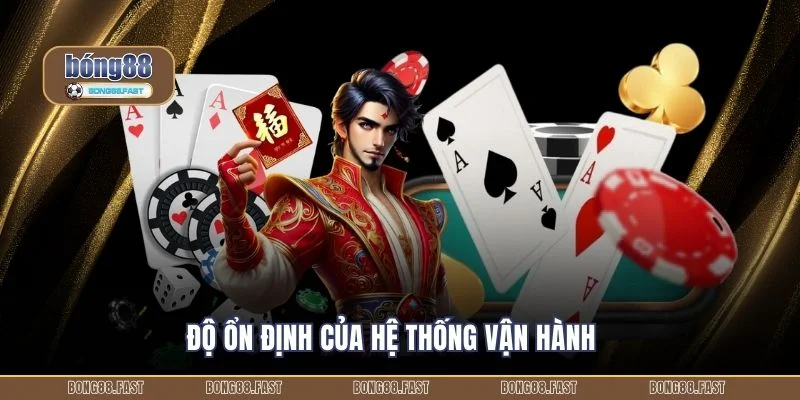 Độ ổn định của hệ thống vận hành