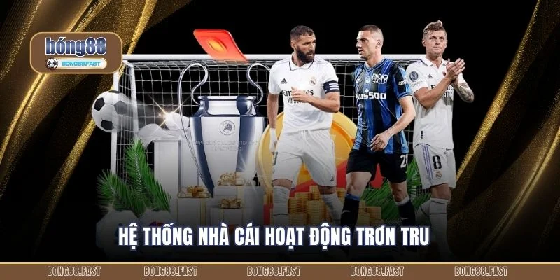 Hệ thống nhà cái hoạt động trơn tru