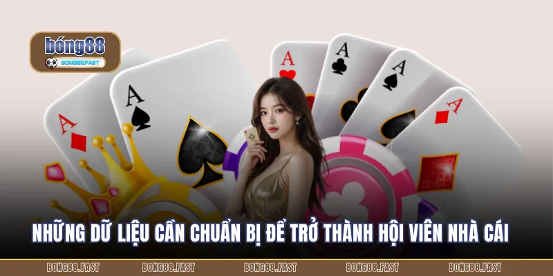 Những dữ liệu cần chuẩn bị để trở thành hội viên nhà cái