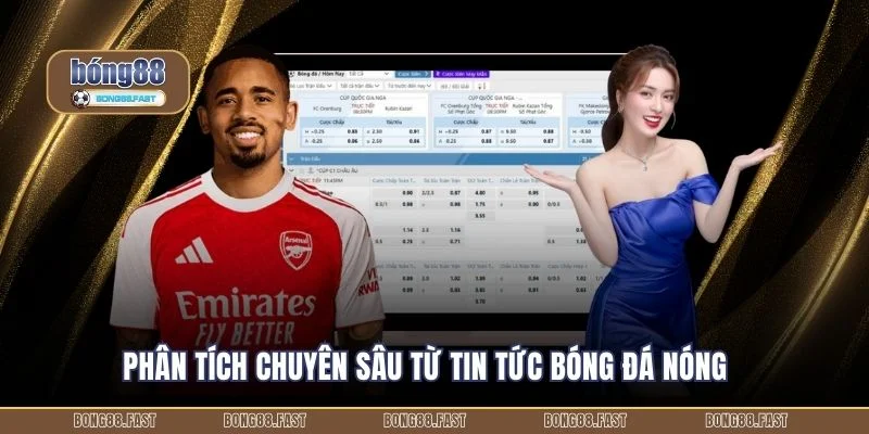 Tin Tức Bóng Đá Nóng Cập Nhật Liên Tục Cùng Bong88 Uy Tín 1 Phân tích chuyên sâu từ tin tức bóng đá nóng