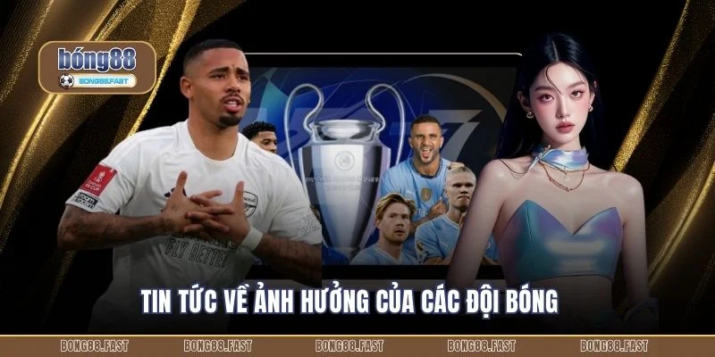 Tin Tức Bóng Đá Nóng Cập Nhật Liên Tục Cùng Bong88 Uy Tín 3 Tin tức về ảnh hưởng của các đội bóng