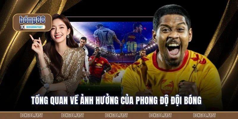Tổng quan về ảnh hưởng của phong độ đội bóng