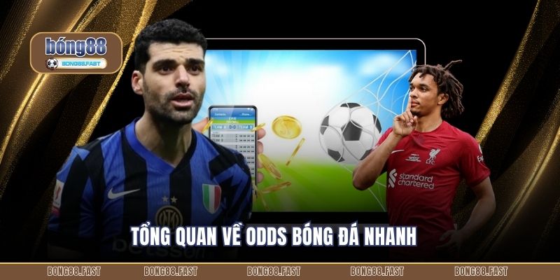Tổng quan về odds bóng đá nhanh