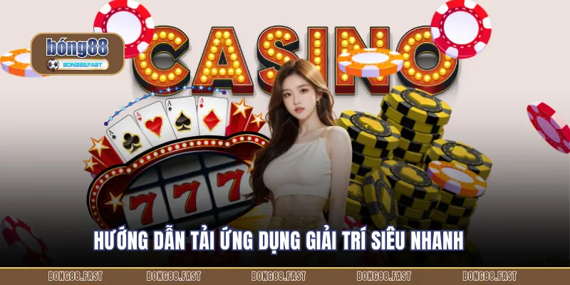 Hướng dẫn tải ứng dụng giải trí siêu nhanh